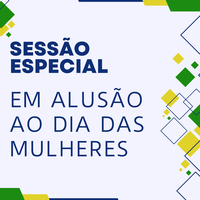 Sessão especial em alusão ao Dia das Mulheres